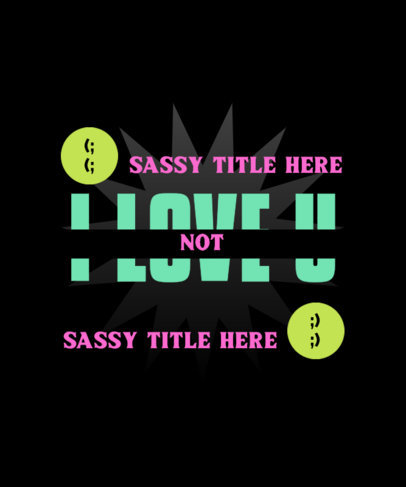 T-Shirt Design Creator Featuring Cool Fonts and a Sassy Message 4797c