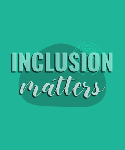 T-Shirt Design Maker with an Inclusion Theme and Cool Typography 2113p-4391