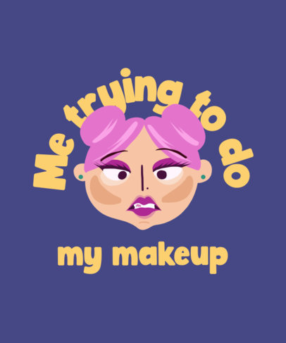 Funny T-Shirt Design Maker Featuring an Illustrated Character With Bad Makeup