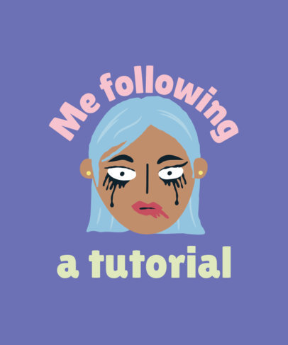 Illustrated T-Shirt Design Maker Featuring a Woman With a Funny Makeup Fail