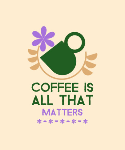 T-Shirt Design Generator Featuring Coffee Graphics and a Quote