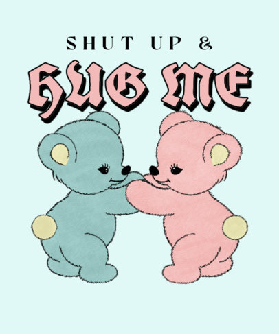 Cute T-Shirt Design Creator Featuring Two Teddy Bears and a Quote