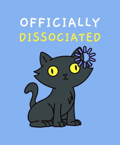 Dissociating Cat-Inspired T-Shirt Design Template Featuring a Funny Quote