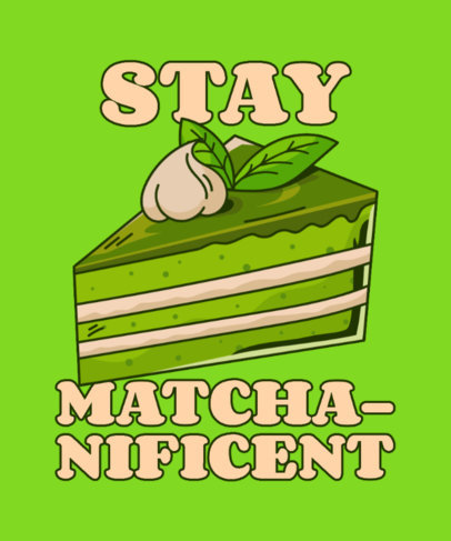 Matcha Tea-Themed T-Shirt Design Maker With a Quote and a Cake Graphic