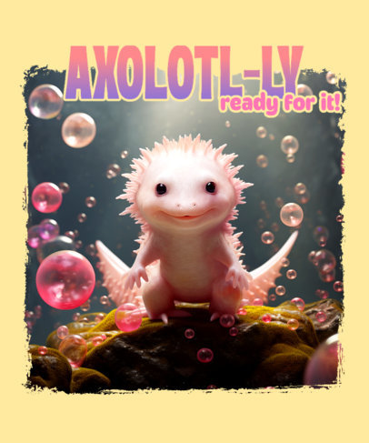 T-Shirt Design Maker Featuring an Axolotl-Themed Quote