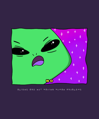 T-Shirt Design Template Featuring a Funny Alien and a Quote Inspired by a Meme 