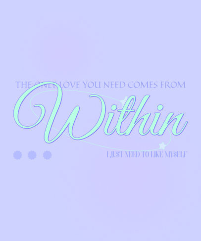 T-Shirt Design Template Featuring a Motivational Quote on Self Love