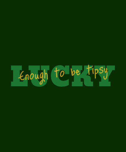 T-Shirt Design Creator Featuring a Quote About Luck for a St Patricks Day Celebration