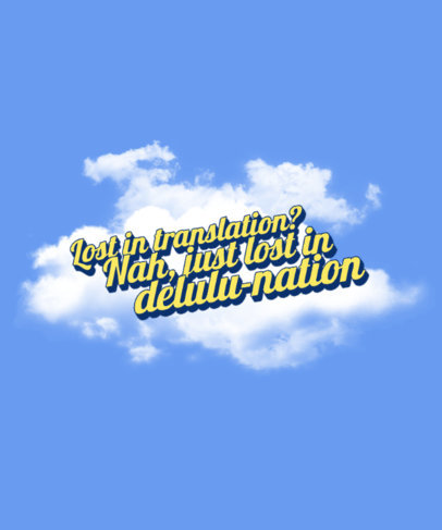 T-Shirt Design Creator Featuring a Delulu-Themed Quote with a Cloud in the Background