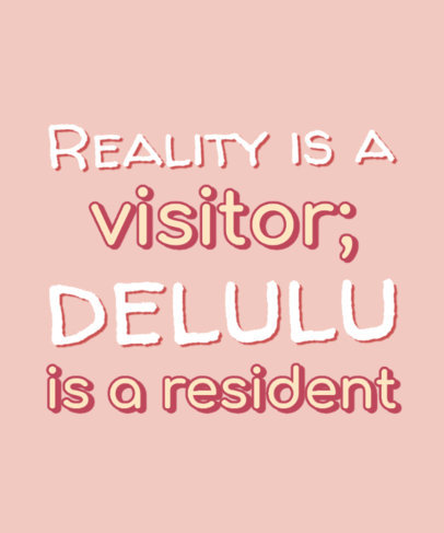 T-Shirt Design Generator Featuring a Quote for People with Delusional Fantasies