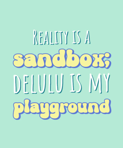 T-Shirt Design Generator with a Quote About Delulu People in Contrasting Typefaces