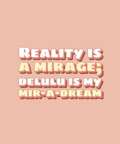 T-Shirt Design Template with a Quote About Delusional Dreaming in a Bold Font