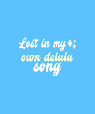 T-Shirt Design Creator Featuring a Phrase About a Delulu Song