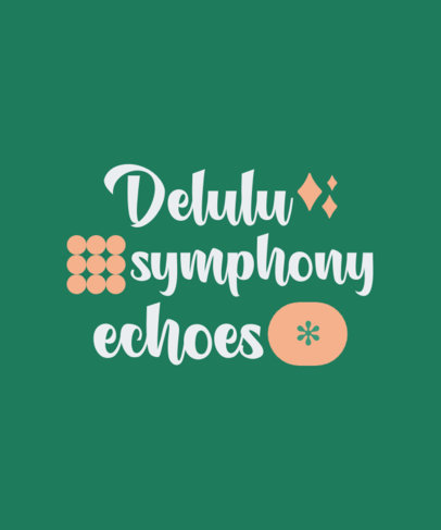 T-Shirt Design Creator Featuring a Delulu Theme and an Optimistic Phrase