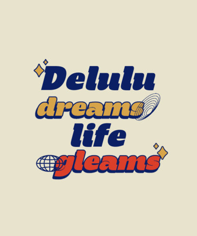 Online T-Shirt Design Creator Featuring a Delulu Dreams Quote