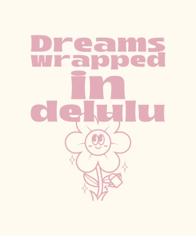 T-Shirt Design Maker Featuring a Delusion Theme and a Cartoonish Flower