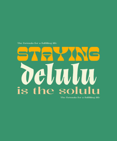 T-Shirt Design Maker With a Delusional-Themed Quote