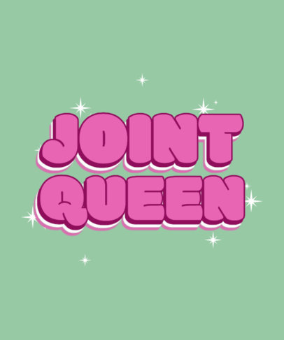 T-Shirt Design Creator Featuring a Joint Queen-Themed Quote for 420 4807j-6303