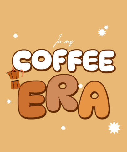 T-Shirt Design Template for Coffee Enthusiasts and an Era Quote