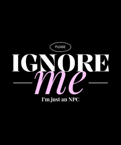 T-Shirt Design Template With a Funny Ironic NPC Quote