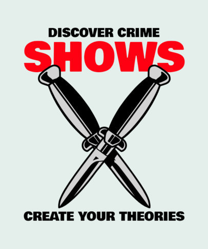Crime Shows T-Shirt Design Creator With a Theory Quote 6367g