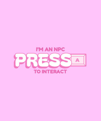 T-Shirt Design Maker Featuring a Phrase About Non-Player Characters 6374
