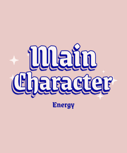 T-Shirt Design Creator Featuring a Main Character Energy-Themed Quote