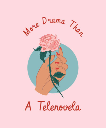 Illustrated T-Shirt Design Creator With a Rose Graphic and a Drama Quote