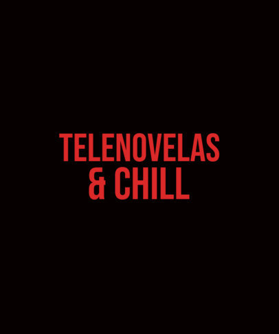 T-Shirt Design Maker with a Quote for Telenovelas Enthusiasts