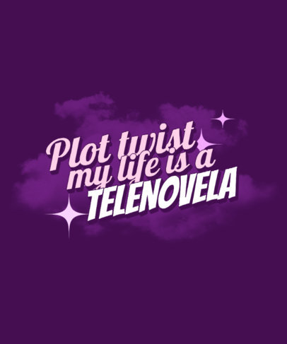 T-Shirt Design Template Featuring a Phrase for Telenovela Enthusiasts
