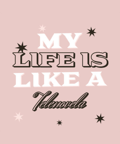 Online T-Shirt Design Creator Featuring a Funny Telenovela Quote