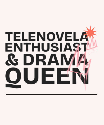 T-Shirt Design Maker With a Drama Queen-Themed Quote for Telenovela Enthusiasts