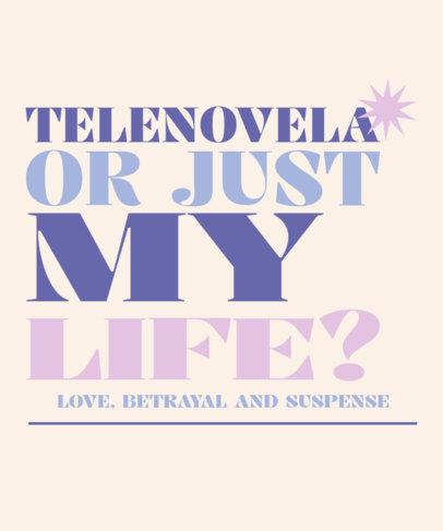 T-Shirt Design Generator With a Hilarious Telenovela-Themed Quote