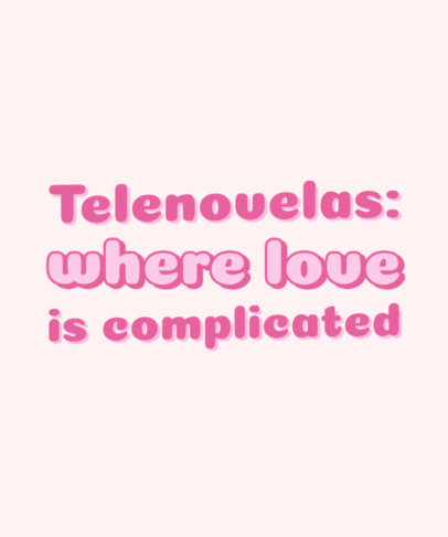 Telenovela-Themed T-Shirt Design Maker With a Funny Love Quote