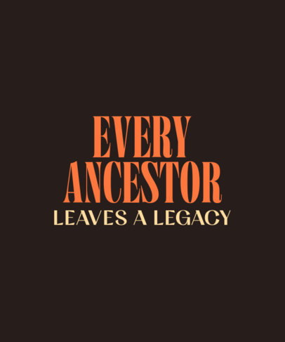 T-Shirt Design Template Featuring a Quote About Ancestors' Legacy