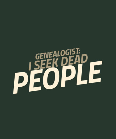 T-Shirt Design Maker Featuring a Sarcastic Quote for Genealogists