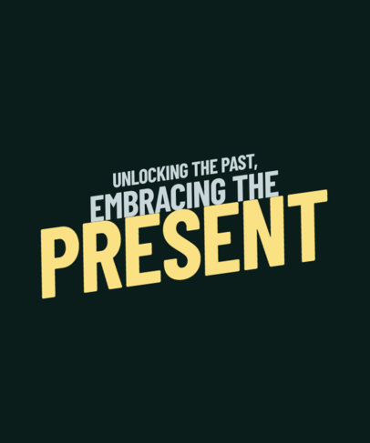 T-Shirt Design Generator Featuring a Quote About the Past and the Present 6467