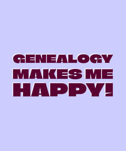 T-Shirt Design Generator Featuring a Phrase About Genealogy in a Bold Font