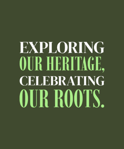 T-Shirt Design Template with a Quote to Celebrate our Heritage