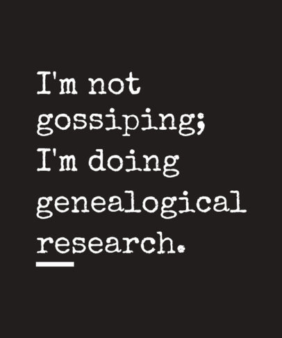 T-Shirt Design Creator Featuring a Phrase for Genealogy Enthusiasts
