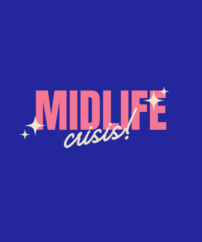 T-Shirt Design Template Featuring a Funny Quote About Midlife Crisis