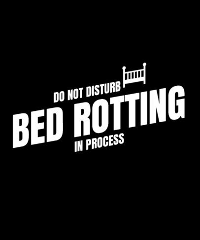 T-Shirt Design Maker with a Funny Phrase About Bed Rotting