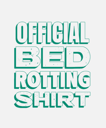 Funny T-Shirt Design Maker Featuring a Bed Rotting Quote