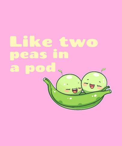 Kawaii T-Shirt Design Creator Featuring a Cute Pea-Pod Quote