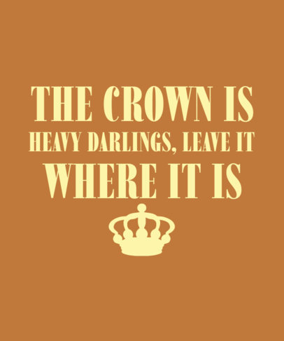 T-Shirt Design Template Featuring a Crown Quote Inspired by Real Housewives