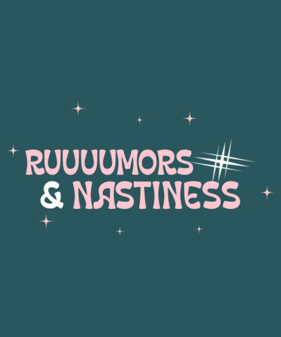 T-Shirt Design Creator With a Rumors and Nastiness Quote Inspired by Real Housewives 6615a