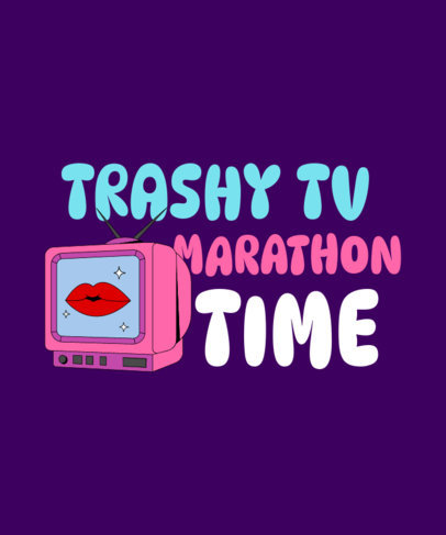 T-Shirt Design Maker Featuring a Trashy TV Marathon Inspired by Real Housewives 6613a