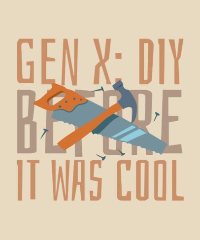 T-Shirt Design Maker Featuring a DIY Quote and a Gen X Theme