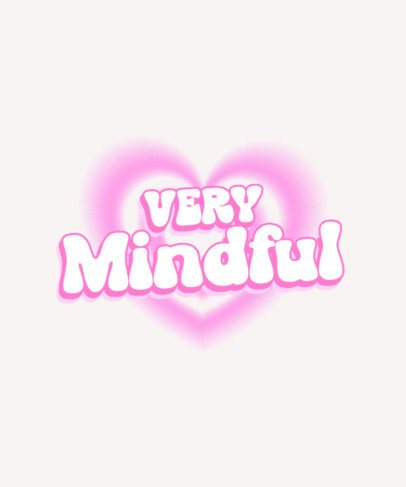 T-Shirt Design Creator Featuring a Very Mindful-Themed Trendy Quote