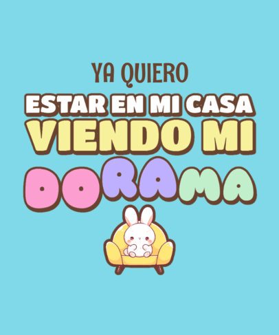 T-Shirt Design Template Featuring a Kawaii Bunny and a Dorama Quote 7120c